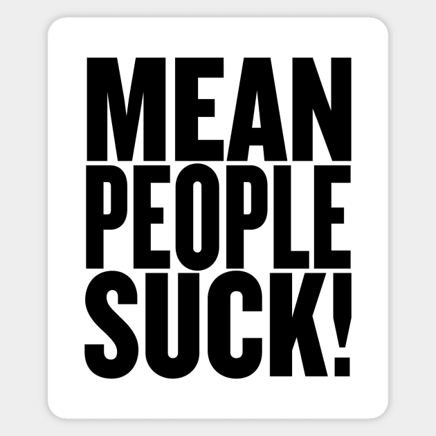 Mean People Suck! Sticker by Wright Art